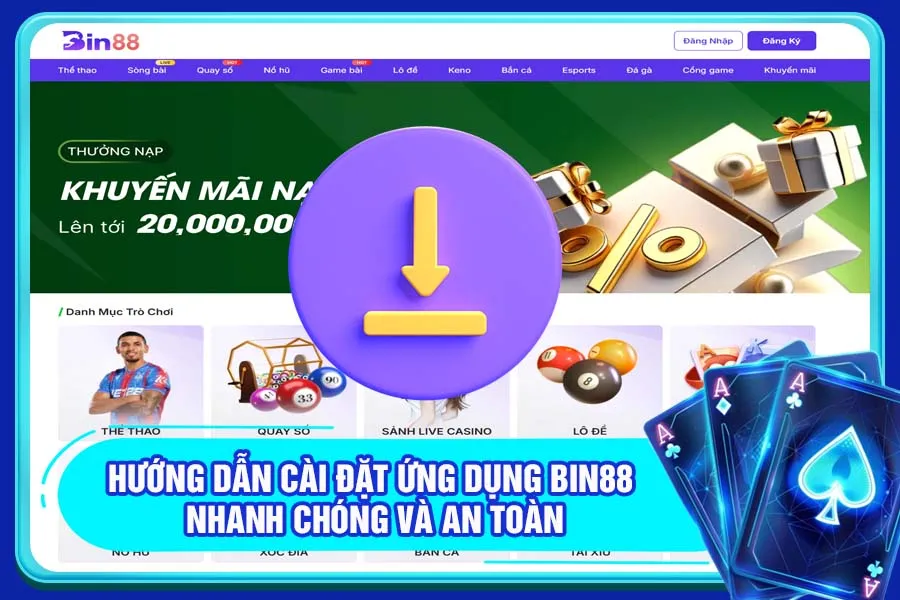 Hướng dẫn cài đặt ứng dụng Bin88 nhanh chóng và an toàn